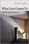 What Love Comes To: New and Selected Poems