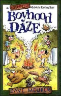 Boyhood Daze : An Incomplete Guide to Raising Boys