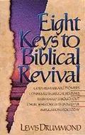 Eight Keys to Biblical Revival: God's Remarkable Promises Confirmed in Biblical Revivals Ill...