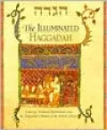 Illuminated Haggadah: Featuring Medieval Illuminations from the Haggadah Collection of the British Library