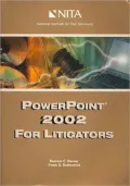 Powerpoint 2002 for Litigators: How to Create Illustrative AIDS And Evidentiary Exhibits for Trial, Mediation, Arbitration, And Appeal