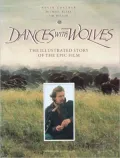 Dances with Wolves : The Illustrated Story of the Epic Film