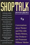 Shoptalk: Conversations about Theater and Film with 12 Writers, One Producer and Tennessee Williams' Mother