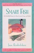 Smart Fish : 101 Healthful Recipes for Main Courses, Soups, and Salads