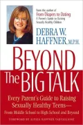 Beyond the Big Talk: Every Parent's Guide to Raising Sexually Healthy Teens - From Middle School to High School and Beyond