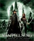 Van Helsing: The Making of the Thrilling Monster Movie
