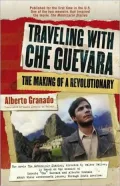 Travelling with Che Guevara: The Making of a Revolutionary