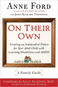 On Their Own: Creating an Independent Future for Your Adult Child with Learning Disabilities and ADHD: A Family Guide