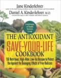 The Antioxidant Save-Your-Life Cookbook: 150 Nutritious and Delicious Recipes
