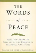 Words of Peace: Selections from the Speeches of the Winners of the Nobel Peace Prize 1901-2007, 4 Edition