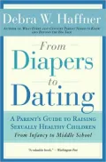 From Diapers to Dating: A Parent's Guide to Raising Sexually Healthy Children