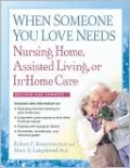 When Someone You Love Needs Nursing Home, Assisted Living, or In-Home Care, Revised 2nd Edition