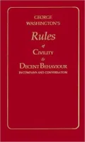 George Washington's Rules of Civility & Decent Behavior in Company and Conversation