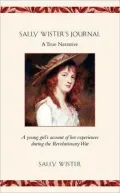 Sally Wister's Journal: A True Narrative: Being a Quaker Maiden's Account of Her Experiences with Officers of the Continental Army, 1777-1778