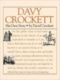 Davy Crockett's Own Story: A Narrative of the Life of David Crockett of the State of Tennessee