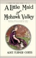 A Little Maid of Mohawk Valley: A Novel about the Colonial Times