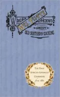 What Mrs. Fisher Knows about Old Southern Cooking: Soups, Pickles, Preserves, Etc.