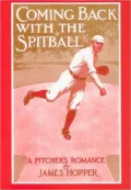 Coming Back with the Spit Ball, a Pitcher's Romance