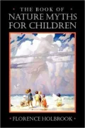 The Book of Nature Myths for Children