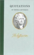Quotations of Thomas Jefferson, Vol. 1