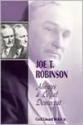 Joe T. Robinson: Always a Loyal Democrat