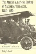 The African-American History of Nashville, Tennessee, 1780-1930: Elites and Dilemmas