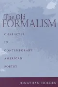 Old Formalism : Character in Contemporary American Poetry