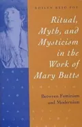Ritual, Myth and Mysticism in the Work of Mary Butts : Between Feminism and Modernism