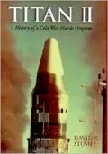 Titan II: A History of a Cold War Missile Program