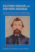 History of Southern Missouri & Northern Arkansas Being an Account of the Early Settlements, ...