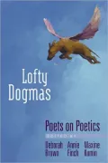 Lofty Dogmas: Poets on Poetics