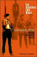 Up Against the Wall: Violence in the Making And Unmaking of the Black Panther Party