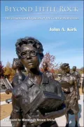 Beyond Little Rock: The Origins and Legacies of the Central High Crisis