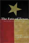 The Fate of Texas: The Civil War in the Lone Star State