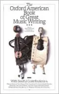 The Oxford American Book of Great Music Writing