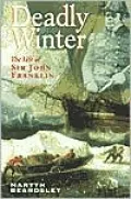 Deadly Winter: The Life of Sir John Franklin