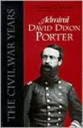 Admiral David Dixon Porter: The Civil War Years