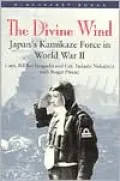 Divine Wind: Japan's Kamikaze Force in World War II