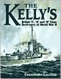 The Kelly's: British J, K, and N Class Destroyers of Ww II