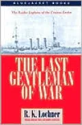 The Last Gentleman-of-War : The Raider Exploits of the Cruiser Emden