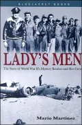 Lady's Men: The Story of World War Ii's Mystery Bomber and Her Crew