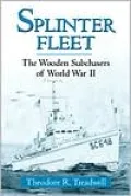 Splinter Fleet : The Wooden Subchasers of World War II
