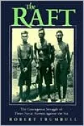 The Raft: The Courageous Struggle of Three Naval Airmen Against the Sea