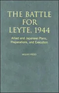 Battle for Leyte 1944: Allied and Japanese Plans, Preparations, and Execution