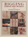 Rigging Period Ship Models: A Step-by-Step Guide to the Intracacies of the Square-Rig