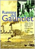 Running the Gauntlet: How Three Giant Liners Carried a Million Men to War, 1942-1945