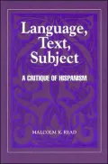Language, Text, Subject: A Critique of Hispanism