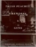 Fresh Peaches, Fireworks, and Guns