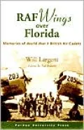 RAF Wings over Florida : Memories of World War II British Air Cadets