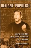 Defiant Populist: Jorg Haider and the Politics of Austria
